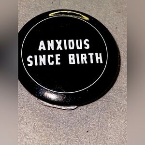Anxious Since Birth Button Pin New